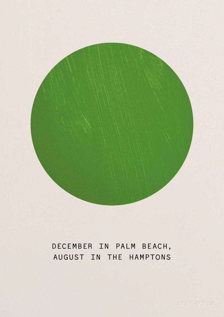 December in Palm Beach, August in the Hamptons.